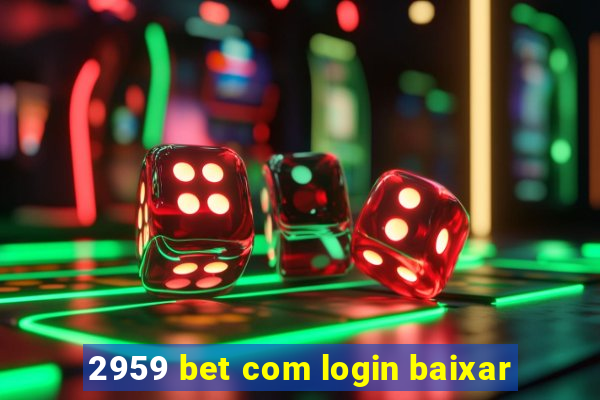 2959 bet com login baixar